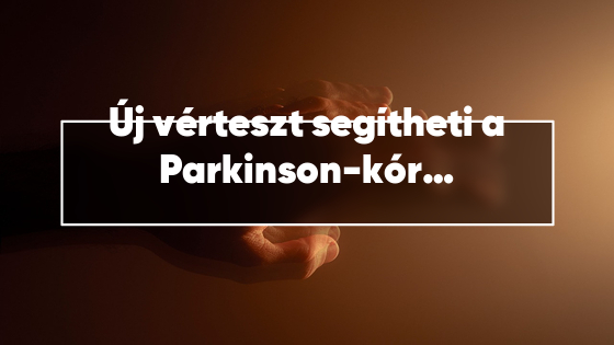 Új vérteszt segítheti a Parkinson-kór korai felismerését