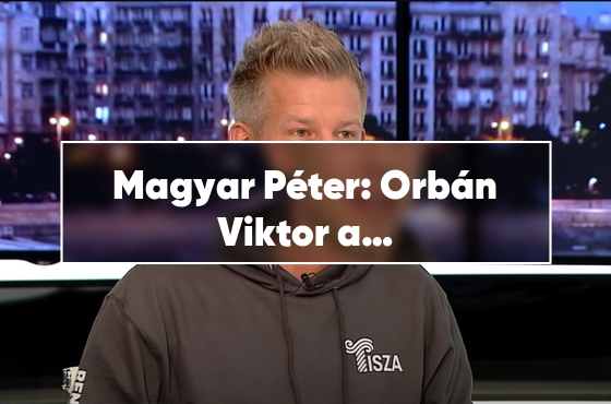 Magyar Péter: Orbán Viktor a legnagyobb akadály az uniós pénzek lehívásában