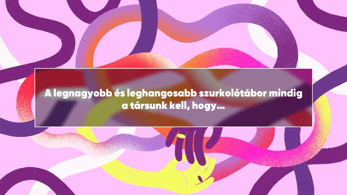 A legnagyobb és leghangosabb szurkolótábor mindig a társunk kell, hogy legyen